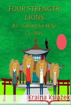 Four Strength Lions: Calling for Help, Volume 2 (First Edition, Hardcover, Full Color) C. J. Gray 9780998580746 Muscle Books