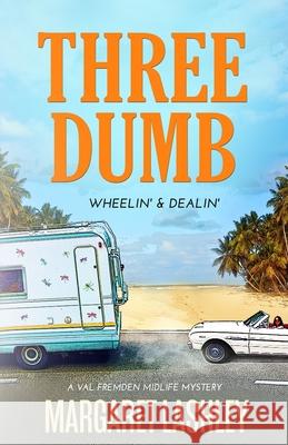 Three Dumb: Wheelin' & Dealin' Margaret Lashley 9780998580951 Zazzy Ideas, Inc.