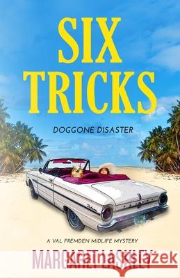 Six Tricks: Doggone Disaster Margaret Lashley 9780998580982 Zazzy Ideas, Inc.