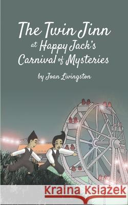 The Twin Jinn at Happy Jack's Carnival of Mysteries Ezra Livingston Joan Livingston 9780998585413