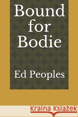 Bound for Bodie Ed Peoples 9780998588490