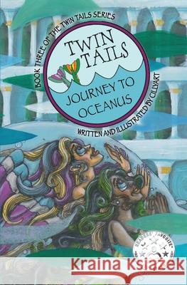 Twin Tails: Journey to Oceanus: TWIN TAILS Book Three (cindy M. Bowles) Cillyart (cindy M. Bowles) Cillyart 9780998595566 Cindy M Bowles DBA Cillyart4u