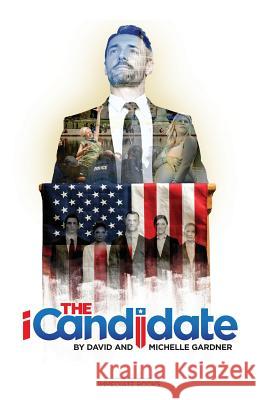 The iCandidate: Looking for Heroes Gardner, Michelle 9780998595702 Immediate Books
