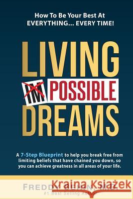 Living Impossible Dreams: A 7-Step Blueprint to help you break free from limiting beliefs that have chained you down, so you can achieve greatne Butcher, Steve 9780998597911 Sima Publishing