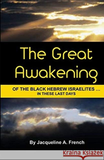 The Great Awakening of the Black Hebrew Israelites...in these last days Jacqueline a French 9780998599014 G Publishing