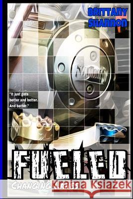 Fueled: Changing Lanes: Book Two Brittany Shannon 9780998600758