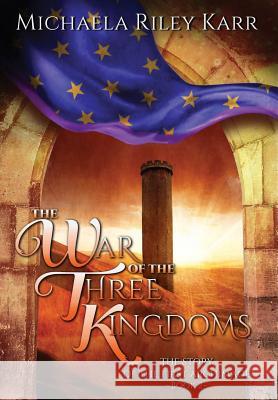 The War of the Three Kingdoms Michaela Riley Karr 9780998606545