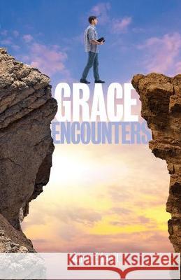 Grace Encounters Aaron Erhardt 9780998607412 Erhardt Publications