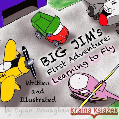 Big Jim's First Adventure: Learning to Fly Dylan Monaghan 9780998608211 Drcj Books