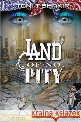 Land Of No Pity T-Shakir, Toni 9780998609201