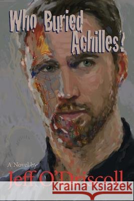 Who Buried Achilles? Jeff O'Driscoll 9780998610238