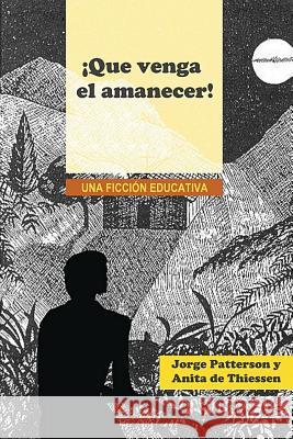 ¡Que venga el amanecer!: Una ficción educativa Patterson, George 9780998611105