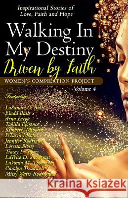 Walking In My Destiny: Driven By Faith Bush, Linda 9780998614830 Again I Rise Publishing