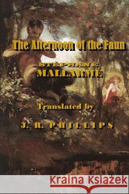 Afternoon of the Faun J. R. Phillips 9780998616063 Illumina Press