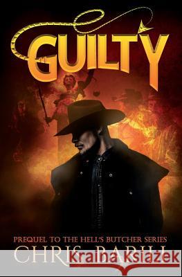 Guilty: Prequel to the Hell's Butcher Series Chris Barili 9780998616834 Stealth Publishing