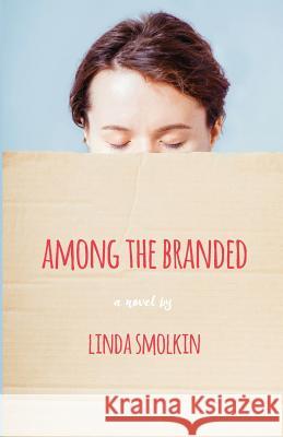 Among the Branded Linda Smolkin 9780998617114 Linda Smolkin