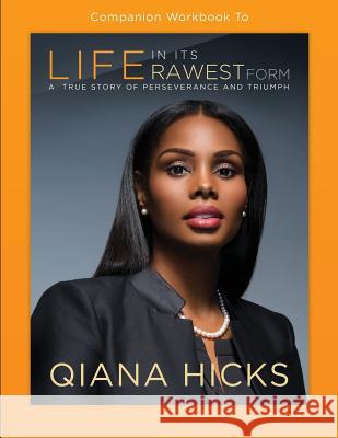 Companion Workbook to Life in Its Rawest Form Qiana Hicks 9780998618036