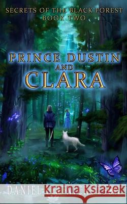 Prince Dustin and Clara: Secrets of the Black Forest (Volume 2) Daniel Lee Nicholson Nele Diel Luke Ahearn 9780998619132 Fossil Mountain Publishing