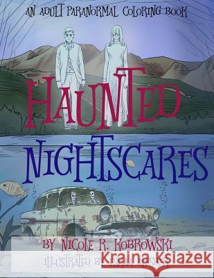 Haunted Nightscares: An Adult Paranormal Coloring Book Nicole R. Kobrowski Esraa Alesber 9780998620787