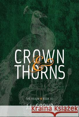 Crown & Thorns: The Realm Book 3 J. L. Spohr 9780998627717 Jl Spohr