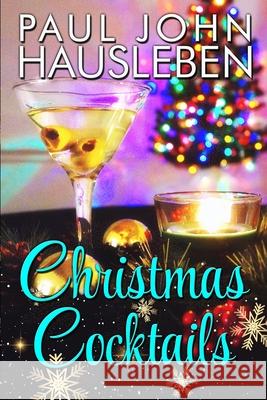 Christmas Cocktails Paul John Hausleben 9780998630090 God Bless the Keg Publishing