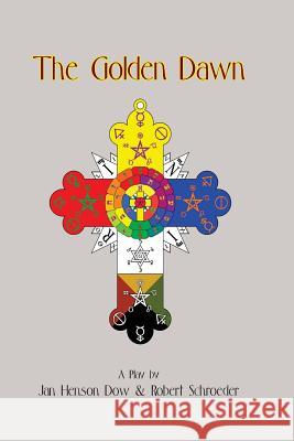The Golden Dawn Jan Henson Dow 9780998631615 Phosphene Publishing Company