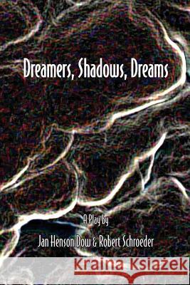 Dreamers, Shadows, Dreams Jan Henson Dow 9780998631622 Phosphene Publishing Company