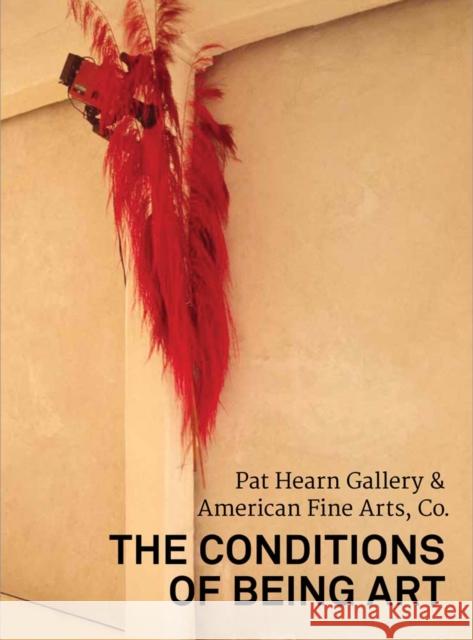 The Conditions of Being Art Lia Gangitano, Jeannine Tang 9780998632667