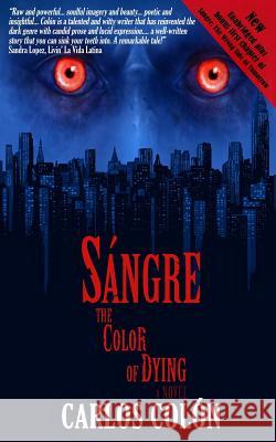 Sangre: The Color of Dying Carlos Colon 9780998636900 Hellbound Books Publishing