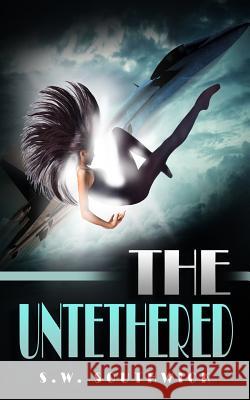 The Untethered S. W. Southwick 9780998639116 Roble Arrow Publishing Ink