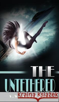 The Untethered S. W. Southwick 9780998639123 Roble Arrow Publishing Ink