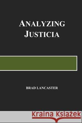 Analyzing Justicia: A Frolic in Psychiatry of Law Brad Lancaster 9780998643533