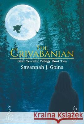 The Crivabanian: Odan Terridor Trilogy: Book Two Savannah J. Goins 9780998645551 Mason Mill Publishing House
