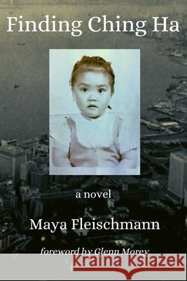 Finding Ching Ha Maya Fleischmann, Glenn Morey 9780998645926 Turquoise Maya Publishing