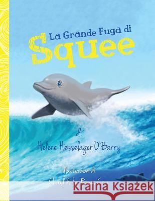 La Grande Fuga di Squee O'Barry, Helene 9780998646046 Ric Obarrys Dolphin Project