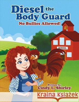 Diesel the Body Guard: No Bullies Allowed! Cindy L. Shirley Cleoward Sy 9780998648002 Bookbaby