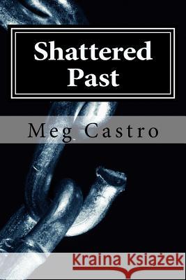 Shattered Past Meg Castro 9780998651811 Bohlander House Press