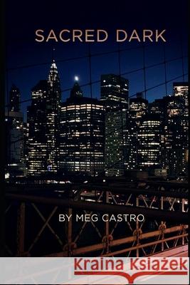 Sacred Dark Meg Castro 9780998651835 Bohlander House Press