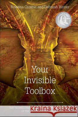 Your Invisible Toolbox: The Technological Ups and Interpersonal Downs of the Millennial Generation Rowena Crosbie Deborah Rinner 9780998652801 Business Publications Corporation Inc.