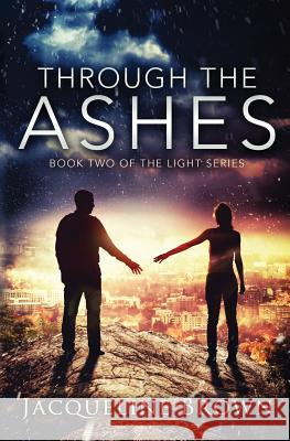 Through the Ashes Jacqueline Brown 9780998653327