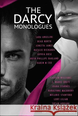 The Darcy Monologues: A romance anthology of 