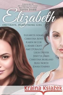 Elizabeth: Obstinate Headstrong Girl Amy D'Orazio, Jenetta James, Karen M Cox 9780998654058 Quill Ink, LLC