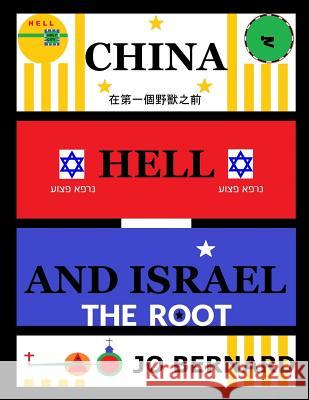 China Hell And Israel: The Root Bernard, Jo 9780998654317
