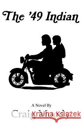 The '49 Indian Craig Moody 9780998655819 Vivid Imagery Publishing