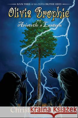 Olivia Brophie and Aristotle's Lantern Christopher Tozier Steve Weaver 9780998657097 Hontoon Press, Inc.