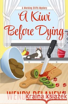 A Kiwi Before Dying Wendy Delaney 9780998659763