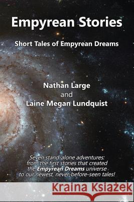 Empyrean Stories: Short Tales of Empyrean Dreams Nathan R. Large Laine M. Lundquist 9780998660929 Nathan Large