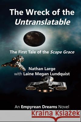 The Wreck of the Untranslatable: The First Tale of the Scape Grace Nathan R. Large Laine Megan Lundquist 9780998660943