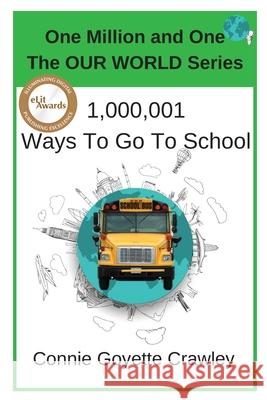 One Million and One Ways To Go To School Crawey, Connie Goyette 9780998661414 Connie Crawley
