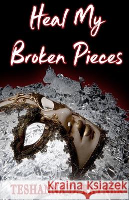 Heal My Broken Pieces Mark T. Jone Teshanna Rayner 9780998662725 Racq Symphony Publishing